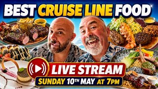 Best Cruise Line Food?  Live stream Sunday 10th May at 7pm
