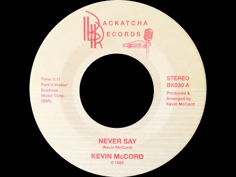 Kevin McCord - 'Never Say' 45 Version