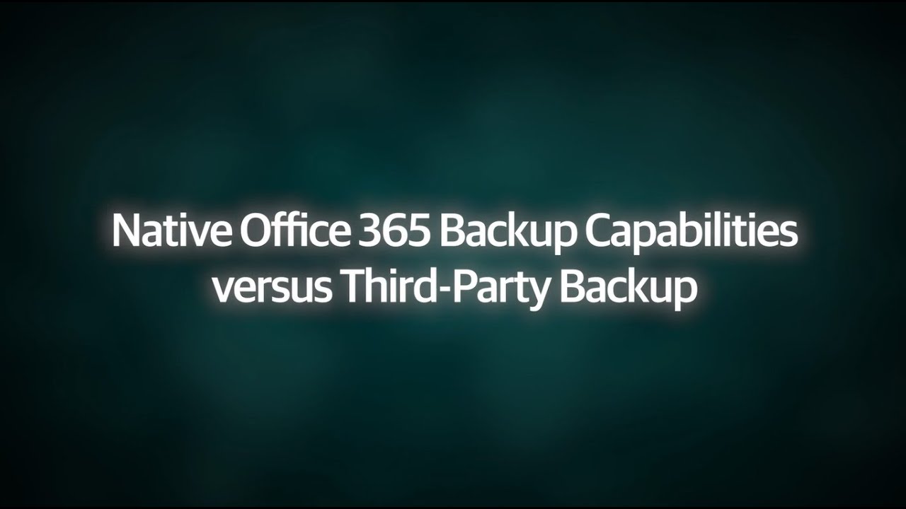 Office 365 Native Capabilities vs. 3rd Party Backup video
