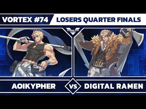 [Vortex #74] AoiKypher vs Digital Ramen - Losers Quarter Finals - Guilty Gear Strive