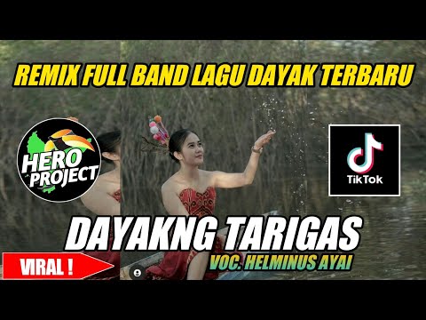 DAYAKNG TARIGAS || REMIX FULL BAND LAGU DAYAK TERBARU || BY HERO PROJECT