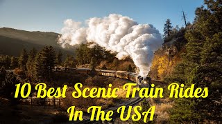 10 Best Scenic Train Rides In The USA
