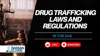 UAE Drug Trafficking Laws Explained: Penalties, Death Sentence & New Regulations