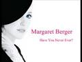 Margaret Berger - Have You Never Ever 