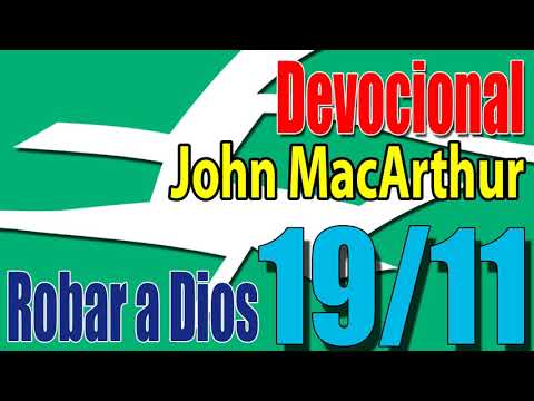 Devocional John MacArthur 19/11 - Robar a Dios