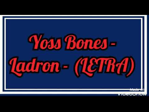 Yoss Bones//Ladron//(LETRA)