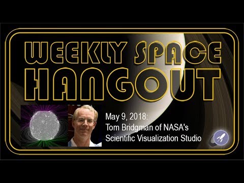 Weekly Space Hangout: May 9, 2018: Tom Bridgman of NASA's Scientific Visualization Studio