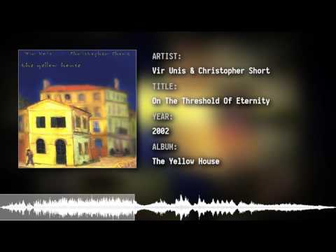 Vir Unis & Christopher Short - On The Threshold Of Eternity
