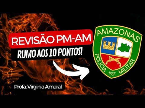 Revisão PM-AM: rumo aos 10 pontos!