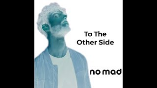 Music video thumbnail preview for no mad - To The Other Side (Official Video) by No Mad?