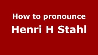 How to pronounce Henri H Stahl
