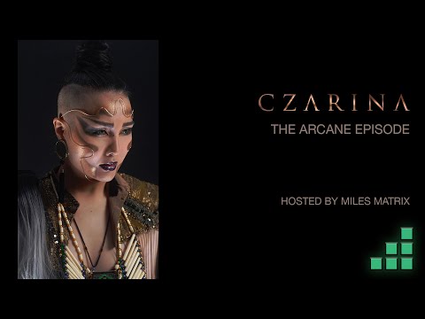 Arcane Episode with C Z A R I N A and Miles Matrix
