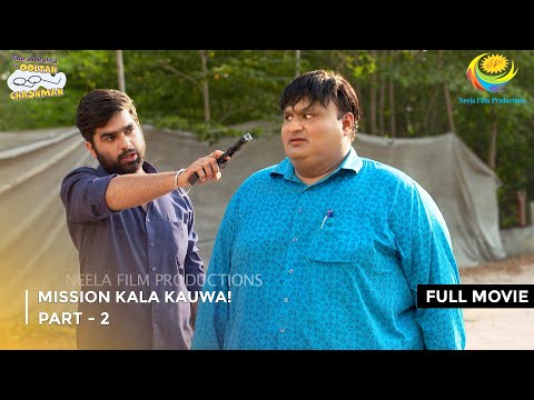 Mission Kala Kauwa! | FULL MOVIE | Part 2 | Taarak Mehta Ka Ooltah Chashmah  Ep 3161 to 3163