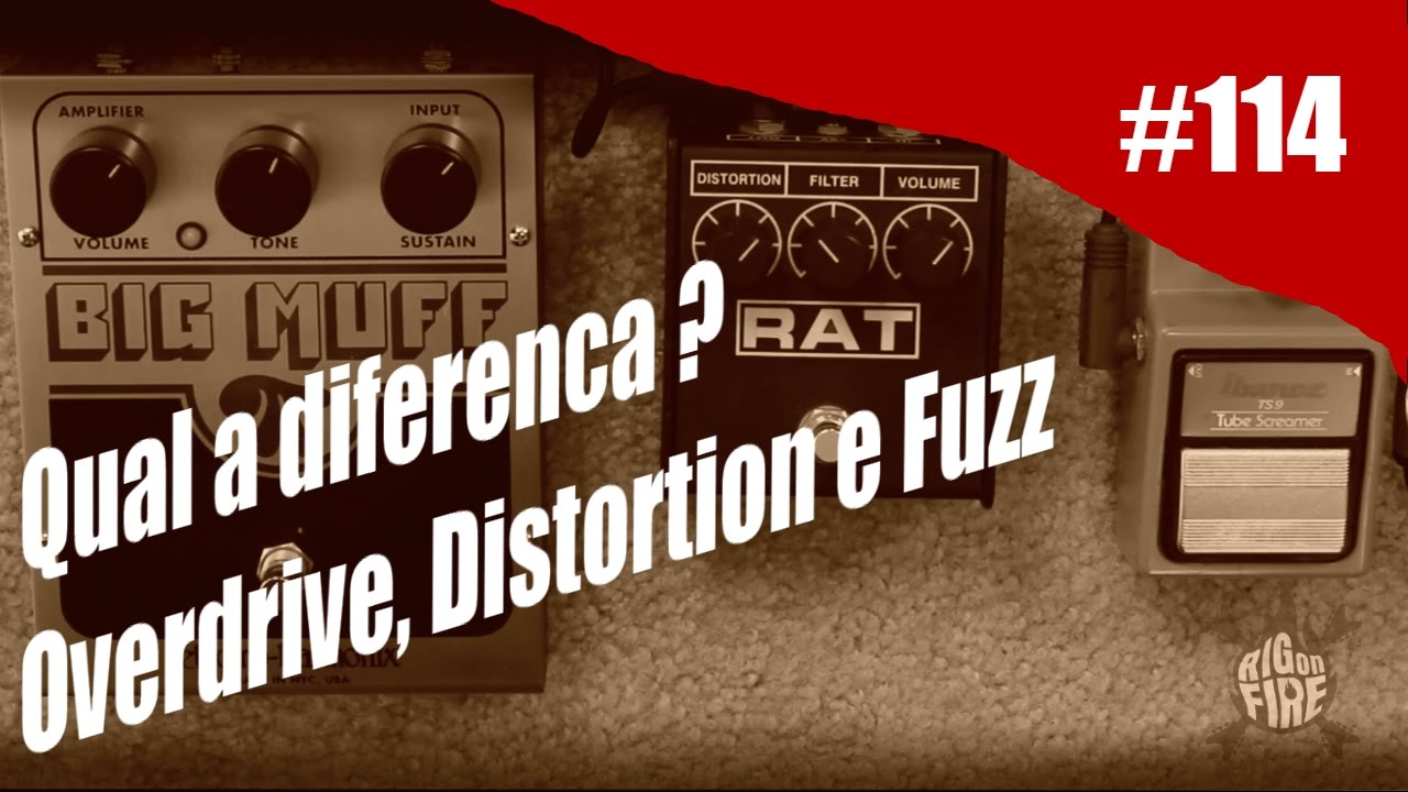 Rig on Fire - # 114 - Diferenças: OverDrive ,Distortion e Fuzz