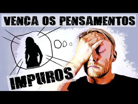 COMO VENCER OS PENSAMENTOS IMPUROS BÍBLICAMENTE - Livre-se agora dessa mente de pecado