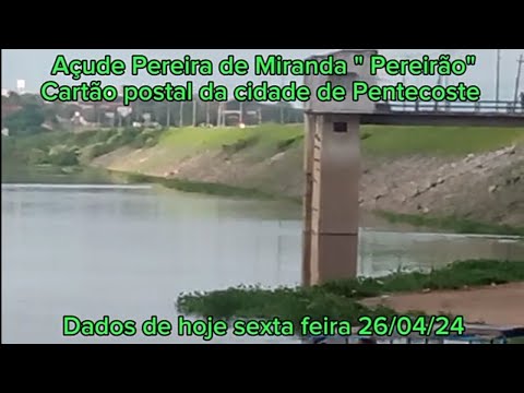 AÇUDE PEREIRA DE MIRANDA PENTECOSTE - CE INFORMAÇÕES DE HOJE SEXTA FEIRA 26/04/24