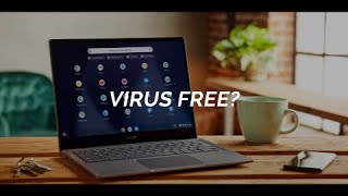 Are Chromebooks Really Virus Free? - A Deeper Look
