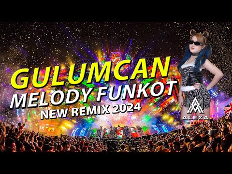 FUNKOT - GULUMCAN [ MELODY FUNKOT ] NEW REMIX 2024 BY DJ ALEXA MONYOR