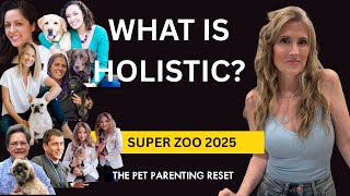 What Does Holistic Mean?  Super Zoo 2025