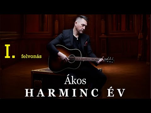 Ákos - Harminc ÉV - I. Felvonás  (TV felvétel / 2023. Október 28-29.)