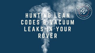 Hunting Lean Codes & Vacuum Leaks in your rover