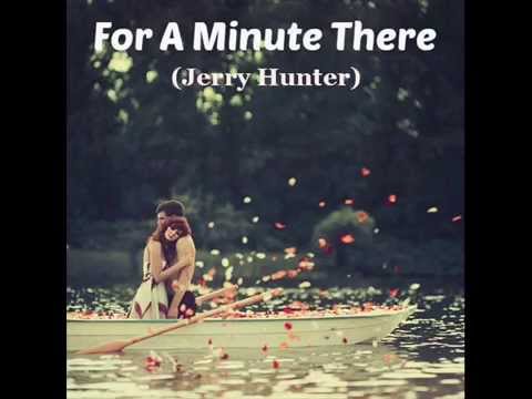 Jerry Hunter demo    FOR A MINUTE THERE