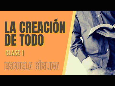 Escuela Bíblica: Clase 1 - El principio: Dios y su creación.