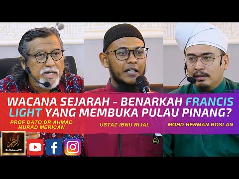 WACANA SEJARAH - BENARKAH FRANCIS LIGHT YANG MEMBUKA PULAU PINANG?