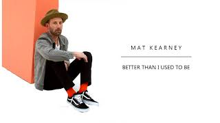 Mat Kearney - Better Than I Used To Be (Audio)