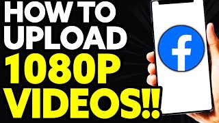 How To Upload 1080p Video on Facebook 2024