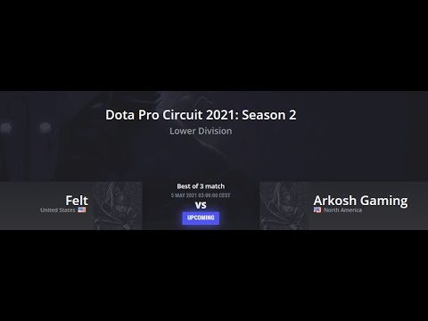 Felt vs Arkosh GamingI Dota Pro Circuit 2021: Season 2 I BO3 I Dota 2 Live!