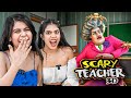 We Played SCARY Teacher For The First Time Halat Kharab Krdi Ft PragatiVermaa