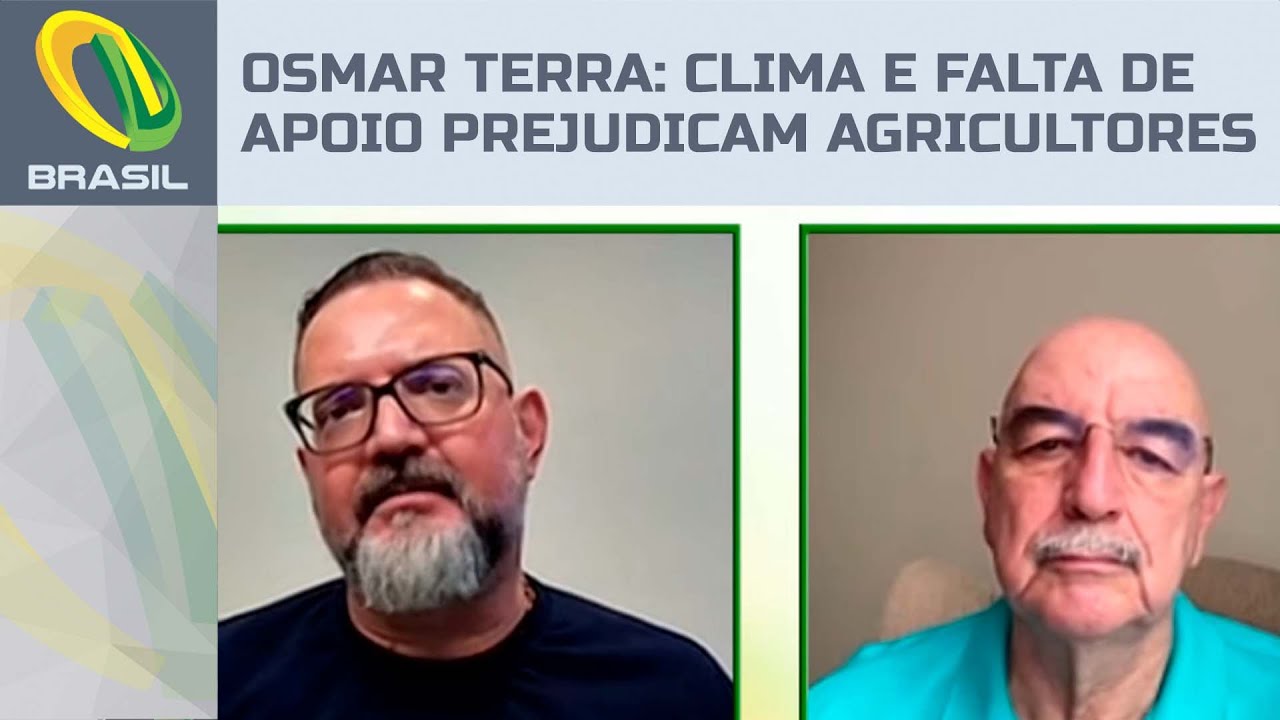 Osmar Terra: Clima desfavorável e falta de apoio do Governo prejudicam agricultores