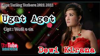 Download lagu UGAT AGET - DEWI KIRANA || Single Lagu tarling Terbaru 2021 2022 mp3