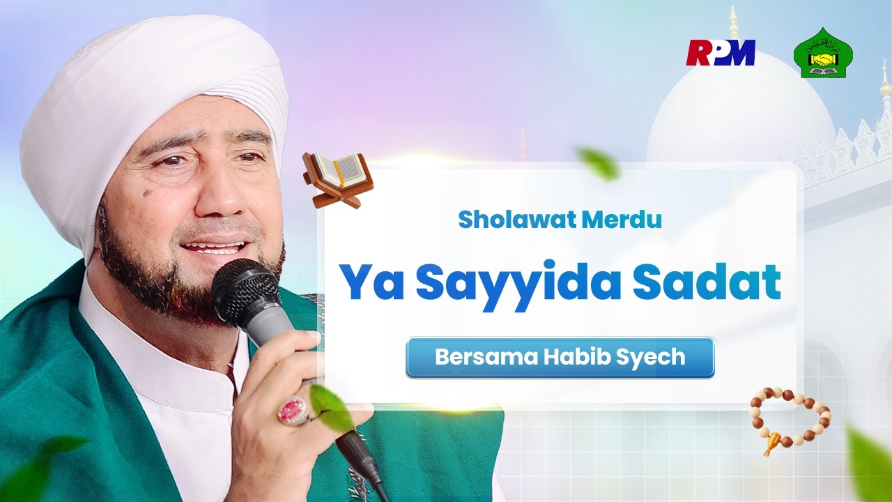 Shollawat Merdu Ya Sayyida Sadat Bersama Habib Syech Bin Abdul Qadir Assegaf