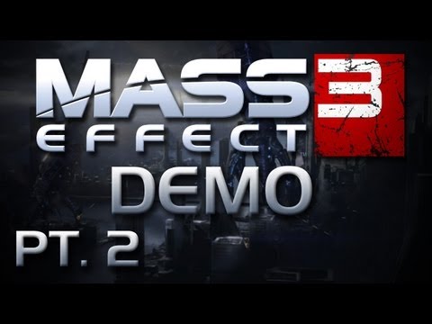 Mass Effect 3: Xbox 360 Demo w/ Gassy Part 2 of 2