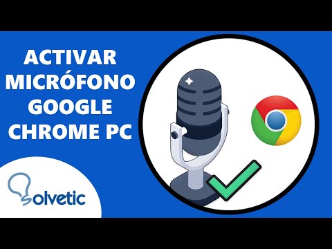 Cómo Activar el Micrófono en Google Chrome PC ✔️ - Solvetic