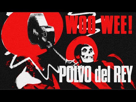 WOOWEE! - Polvo Del Rey thumbnail