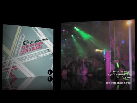 Jay-J feat. Latrice Barnett "Keep On Rising" (Jay-J Shifted Up Mix) Live From Seoul