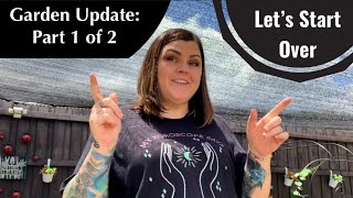 Garden Update: Starting Over Again // Part 1 of 2