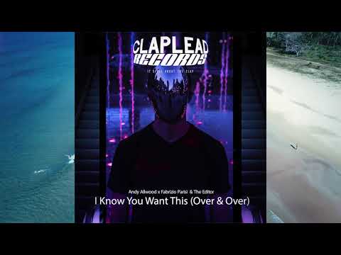 Andy Allwood x Fabrizio Parisi & The Editor - I Know You Want This (Over & Over)