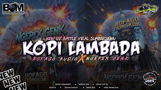 Download lagu DJ PARTY KOPI LAMBADA X NGEPEX #bofagomanagement mp3