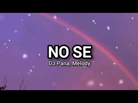 DJ Pana, Melody - No se (letra)