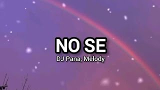 DJ Pana, Melody - No se (letra)