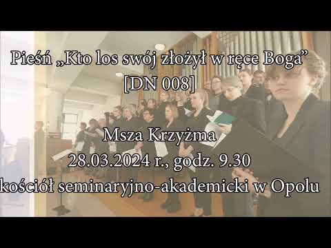Kto los swój złożył w ręce Boga [DN 008] – Msza Krzyżma 2024