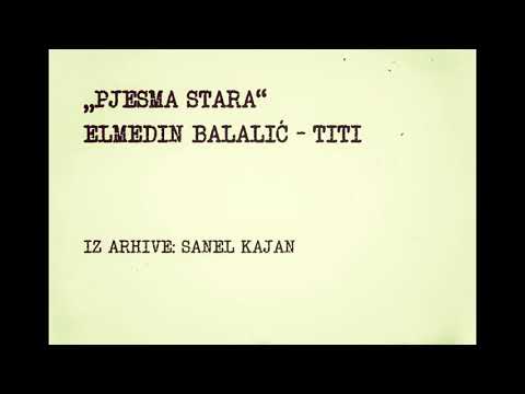 "PJESMA STARA" -  ELMEDIN BALALIC TITI (1993.)