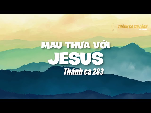 THÁNH CA 283 | MAU THƯA VỚI GIÊ XU | KARAOKE THÁNH CA TIN LÀNH