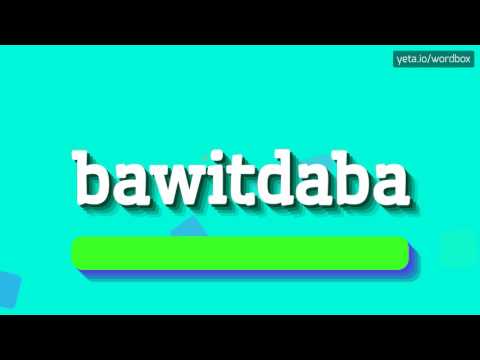 BAWITDABA - HOW TO PRONOUNCE IT!?