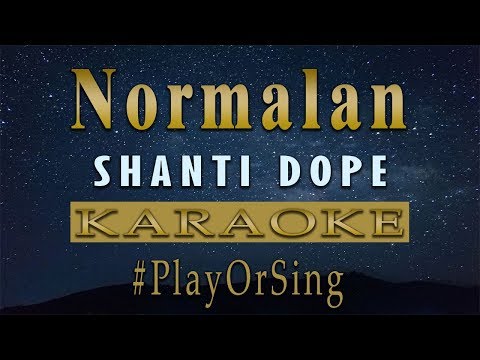 Normalan - Shanti Dope (KARAOKE VERSION)