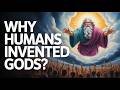 Why Humans Invented Gods